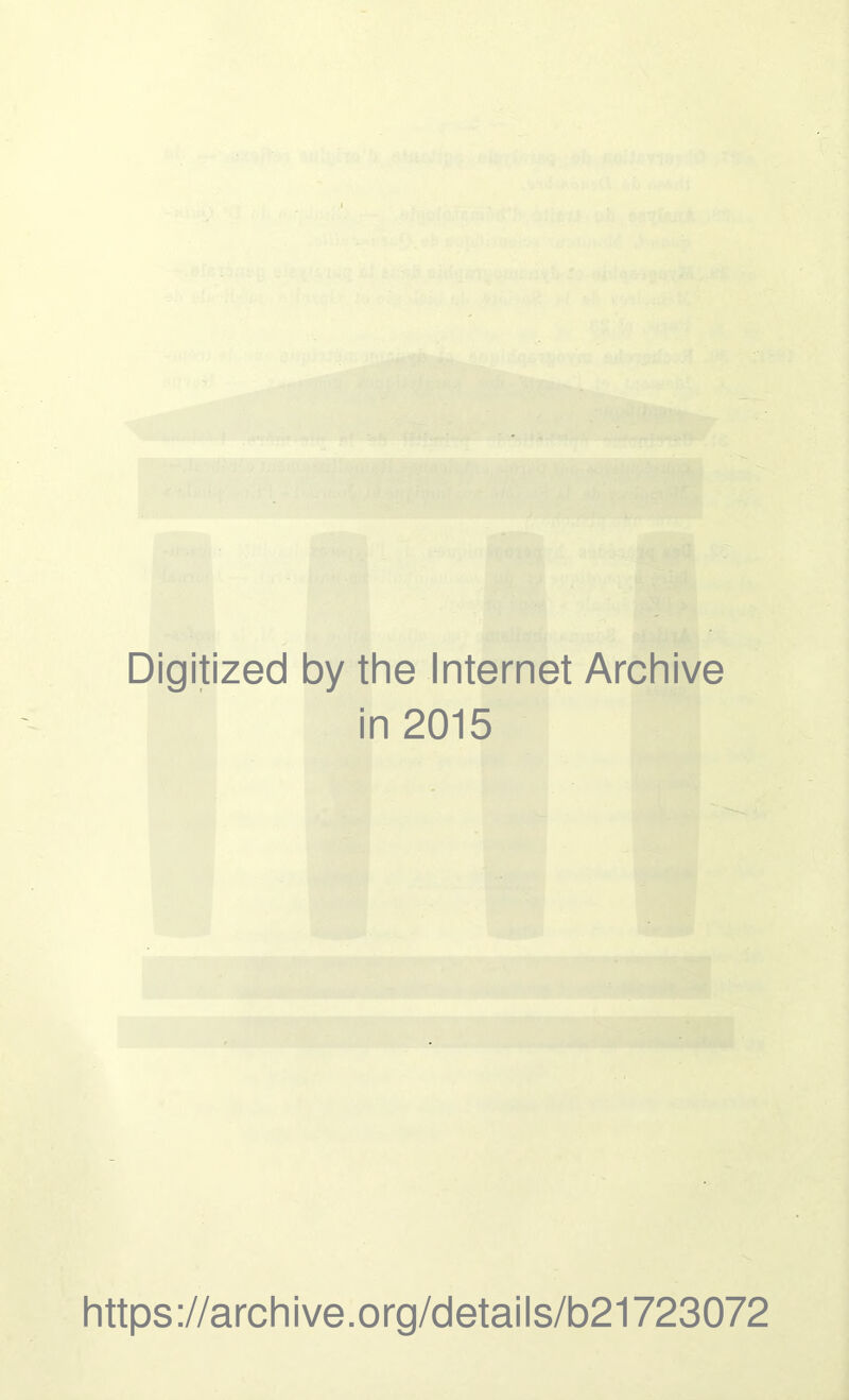 Digitized by the Internet Archive in 2015 https://archive.org/details/b21723072