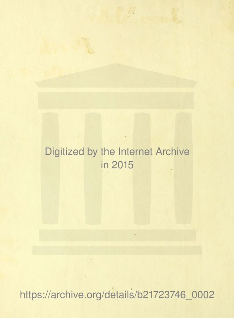 Digitized by the Internet Archive in 2015 https://archive.org/details/b21723746_0002