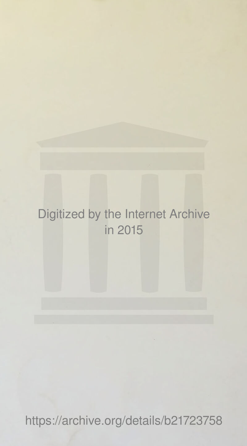 Digitized by the Internet Archive in 2015 https://archive.org/details/b21723758