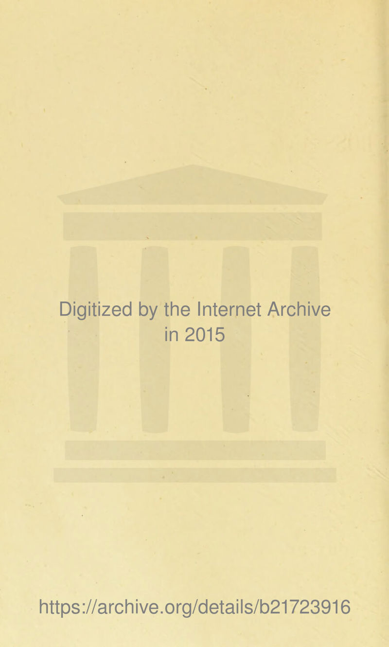 Digitized by the Internet Archive in 2015 https://archive.org/details/b21723916