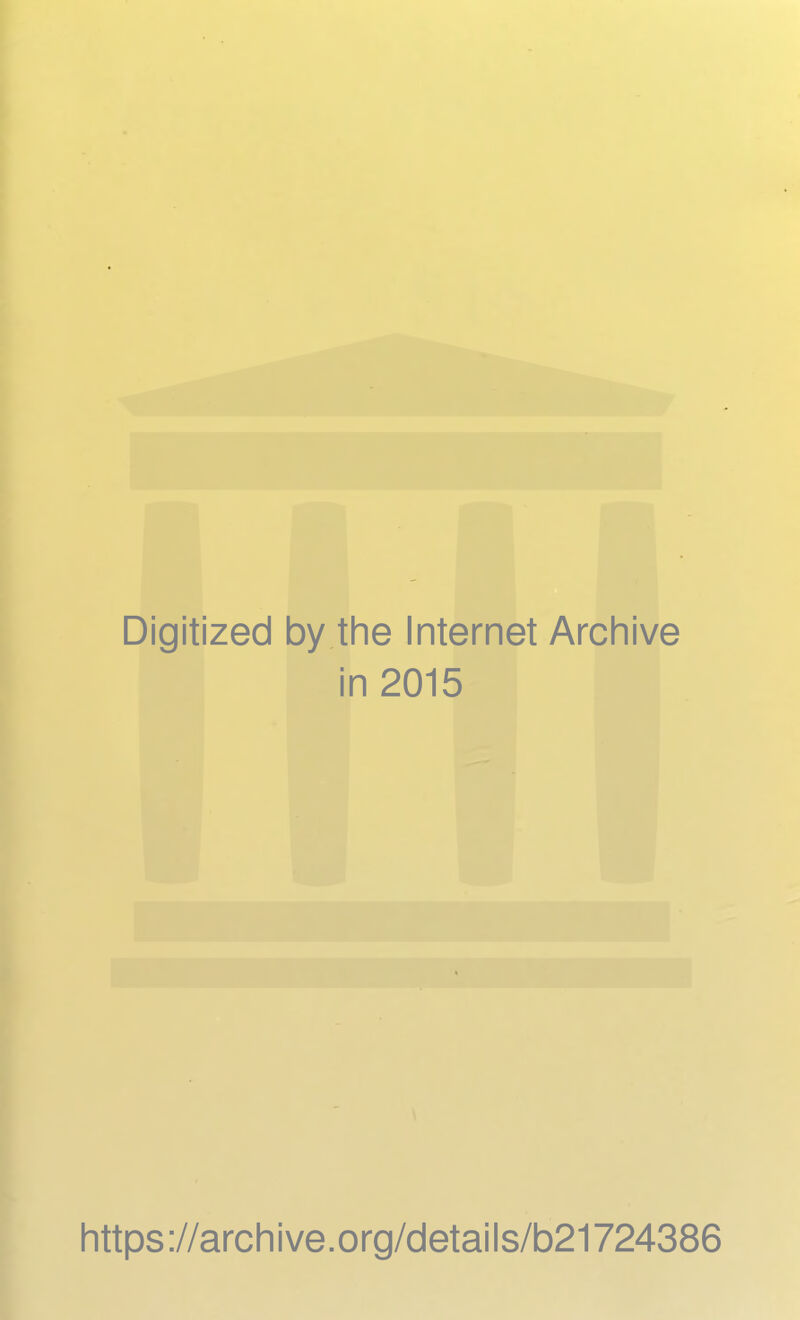 Digitized by the Internet Archive in 2015 https://archive.org/details/b21724386