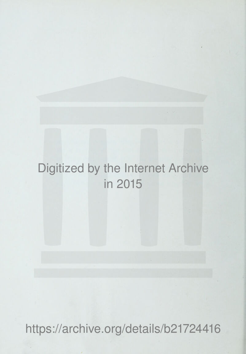 Digitized by the Internet Archive in 2015 https://archive.org/details/b21724416