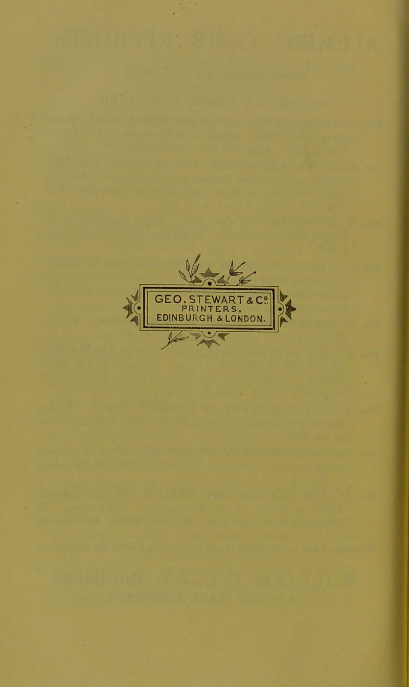 iW4 GEO.STEWART&C?. PRINTERS, EDINBURGH &LONDON.