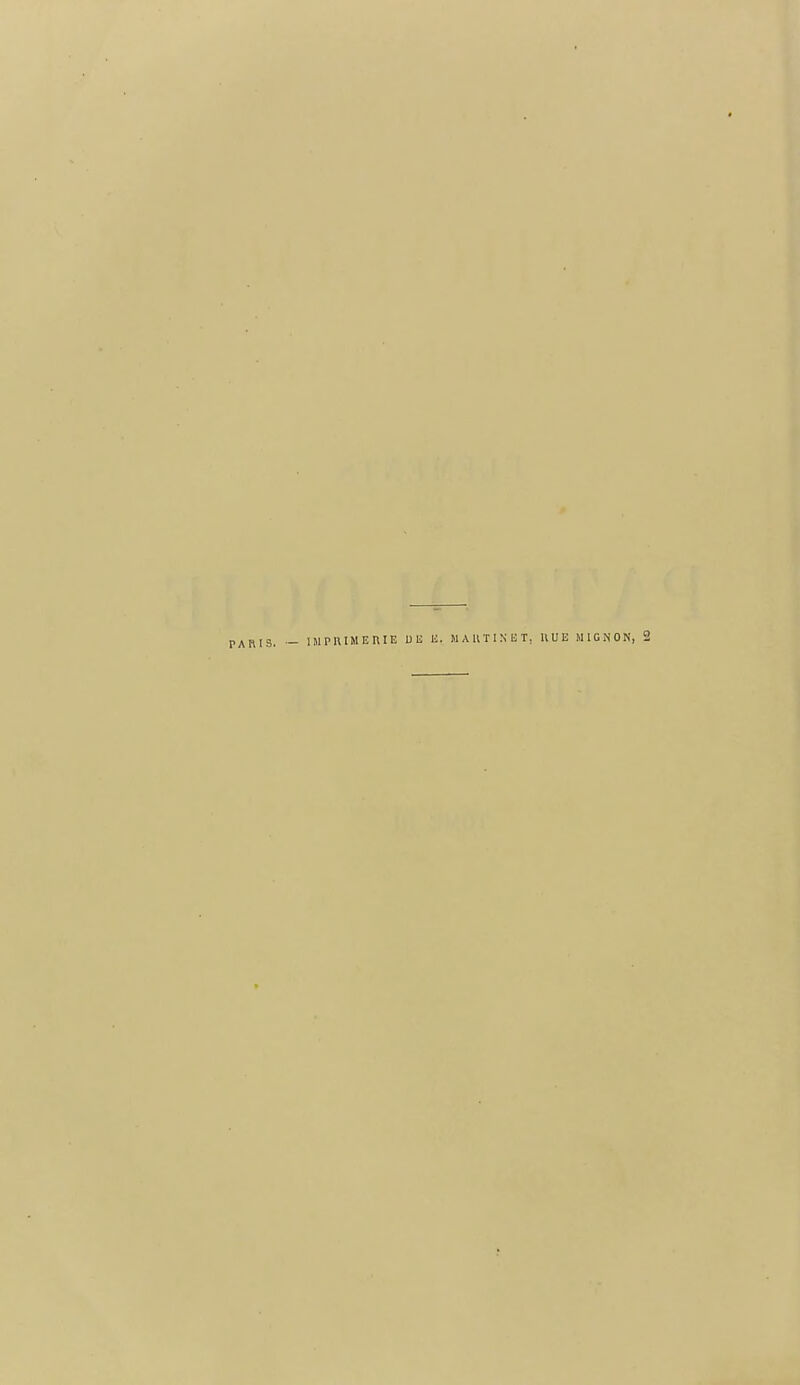 PARIS. — IMPRIMERIE E. MARTINET, RUE MIGNON,