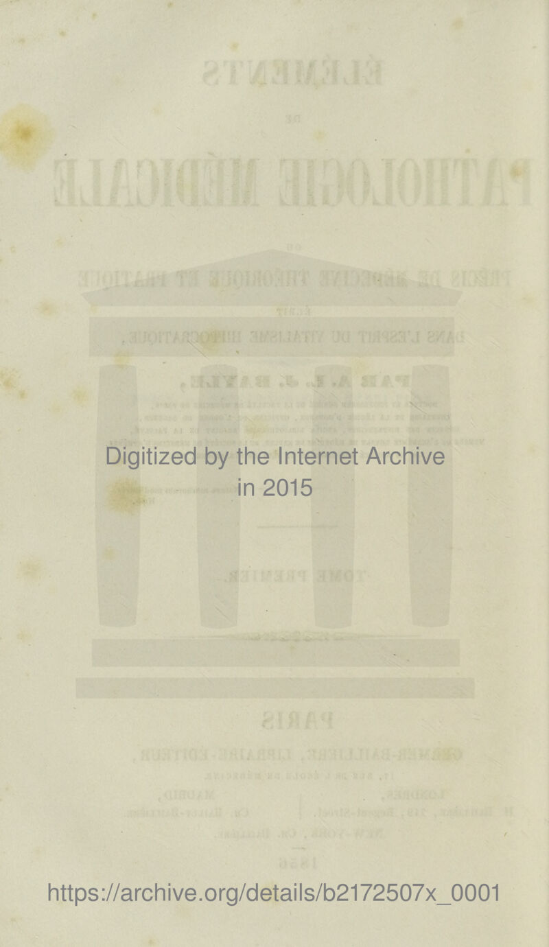 * Digitized by the Internet Archive in 2015 / https://archive.org/details/b2172507x_0001