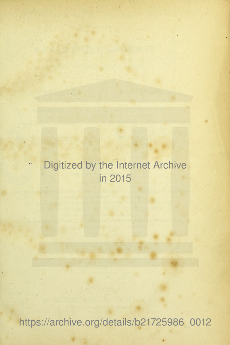 Digitized by the Internet Archive in 2015 https://archive.org/details/b21725986_0012