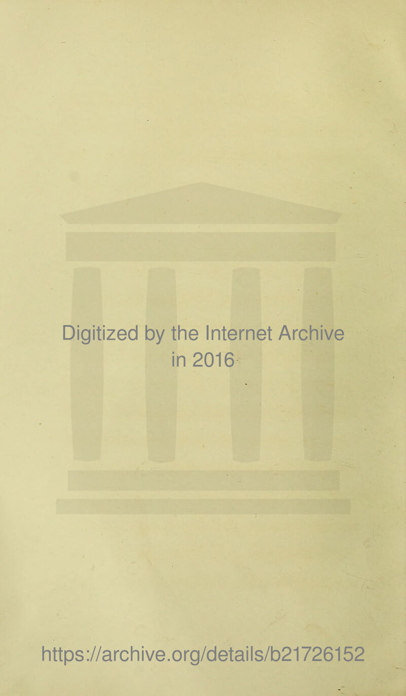 Digitized by the Internet Archive in 2016 https://archive.org/details/b21726152