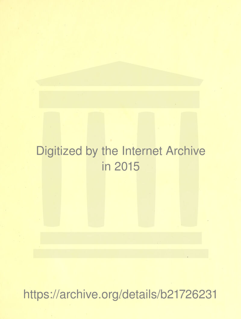 Digitized by the Internet Archive in 2015 https://archive.org/details/b21726231