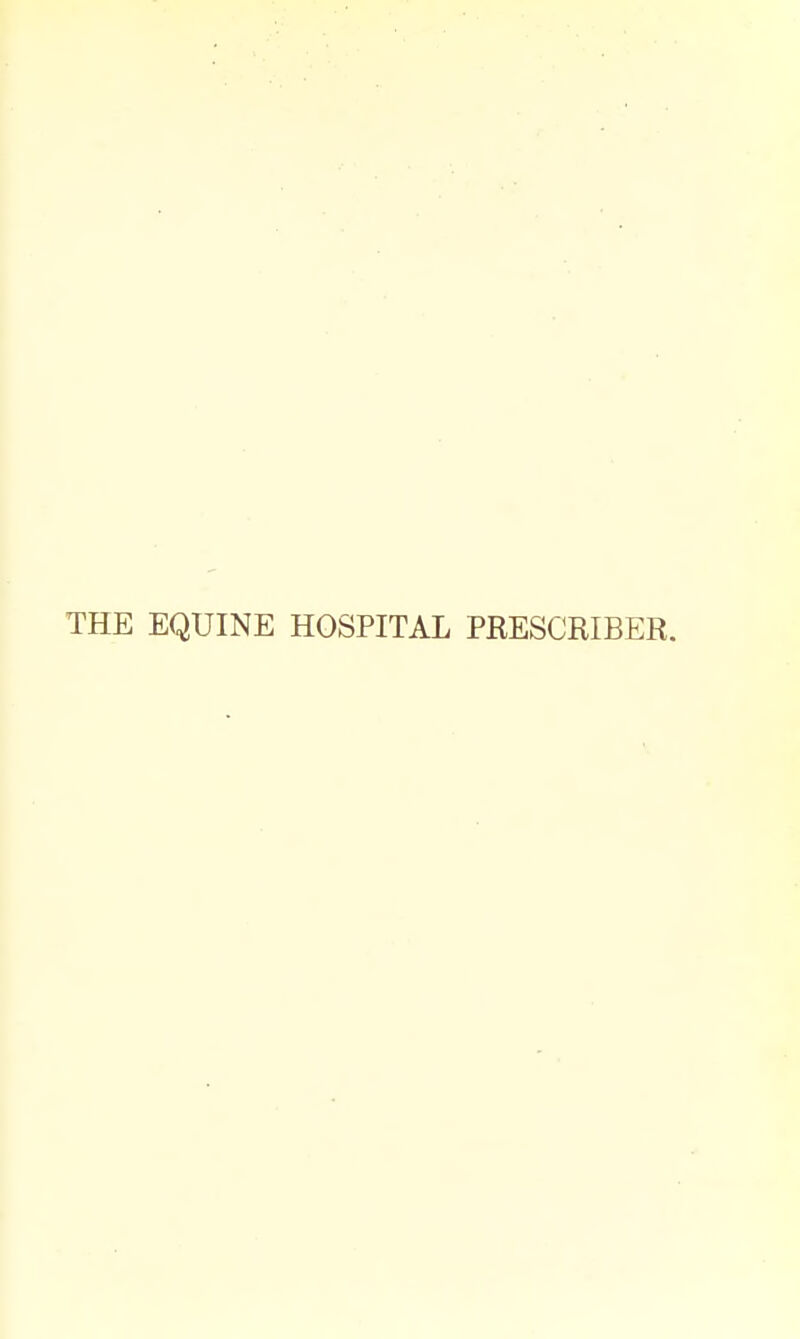THE EQUINE HOSPITAL PRESCRIBER.