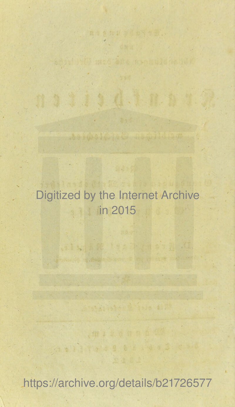 i Digitized by the Internet Archive in 2015 https://arcliive.org/details/b21726577