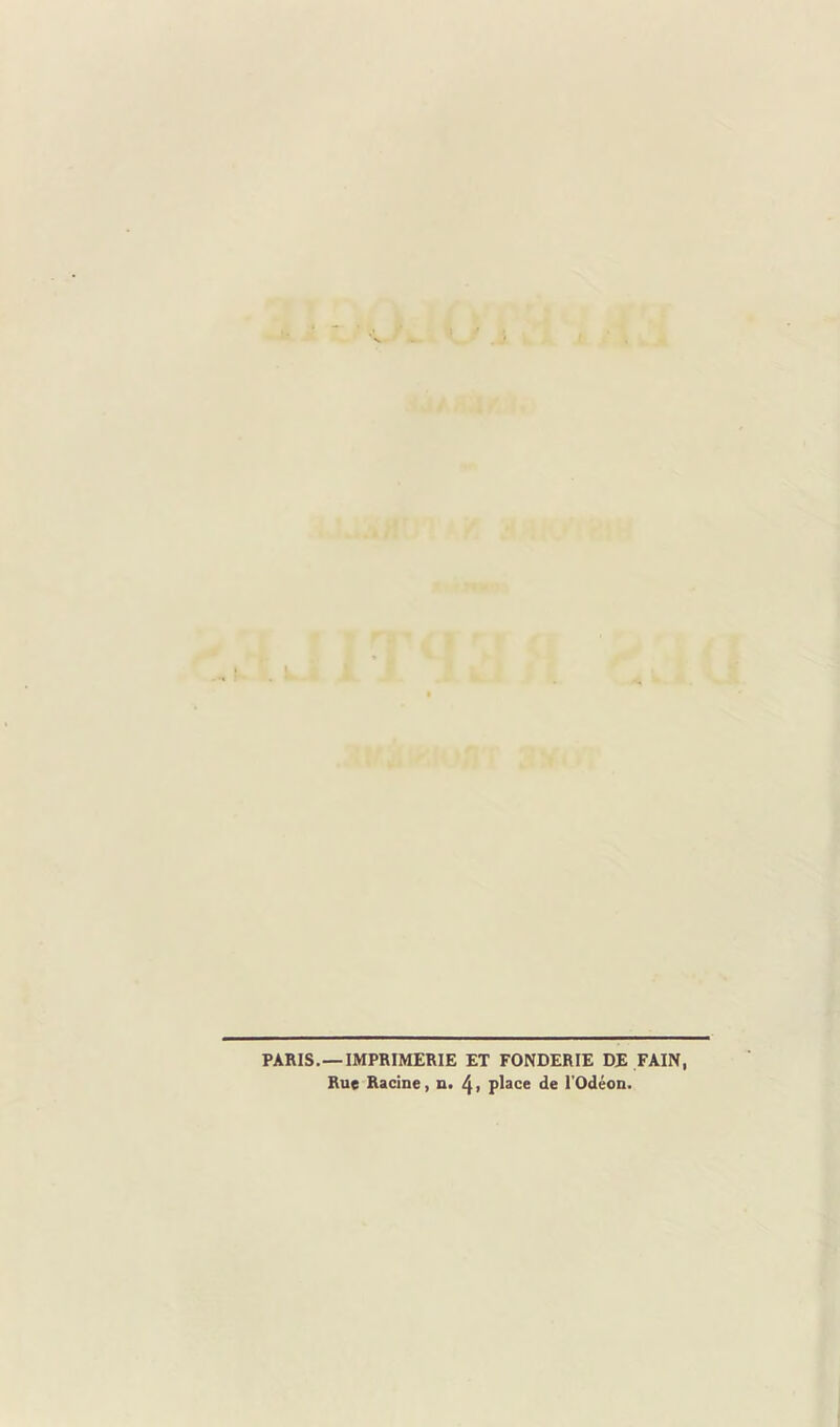 PARIS.—IMPRIMERIE ET FONDERIE DE FAIN, Rue Racine, n. 4> place de l'Odéon.