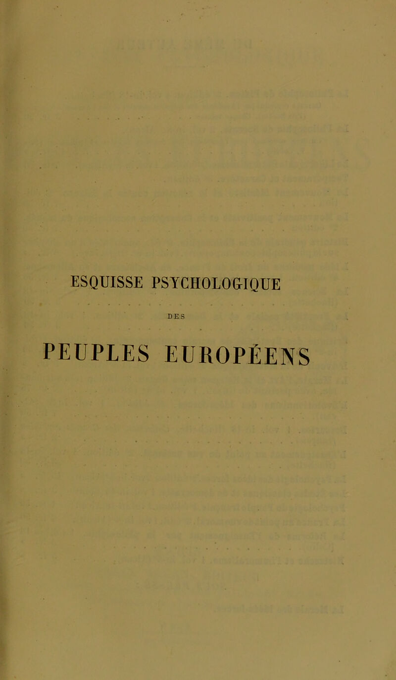 ESQUISSE PSYCHOLOGIQUE DES PEUPLES EUROPÉENS