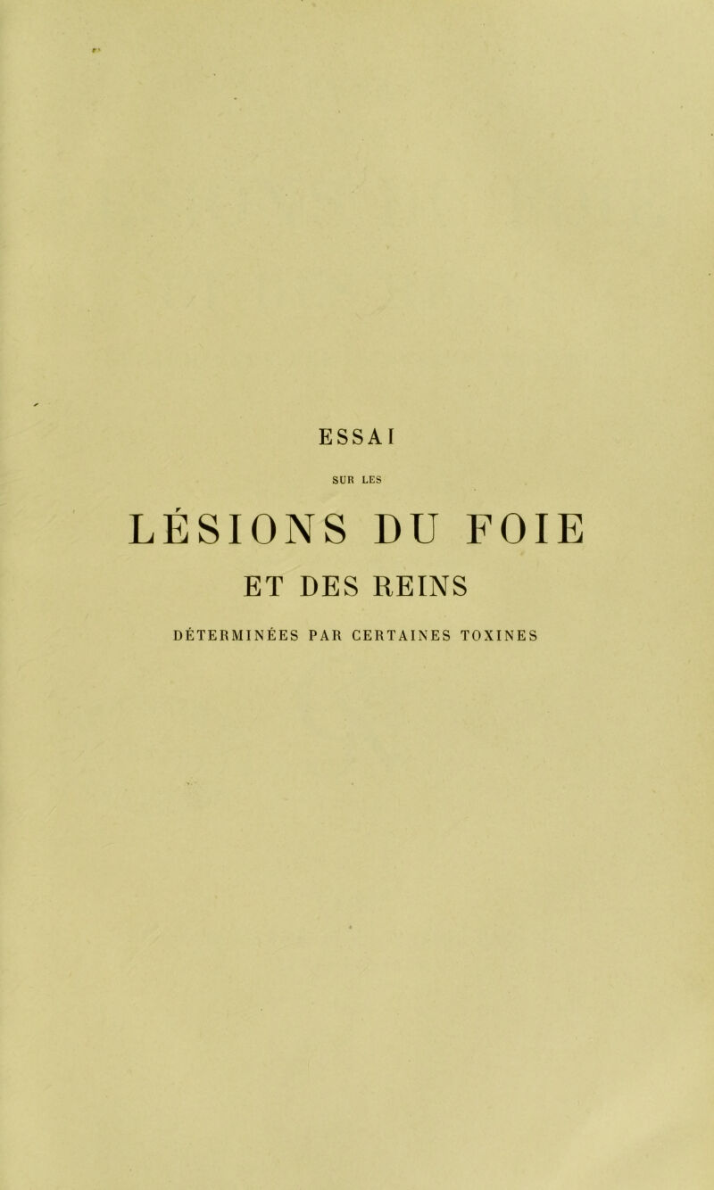 SUR LES LÉSIONS DU FOIE ET DES REINS DÉTERMINÉES PAR CERTAINES TOXINES