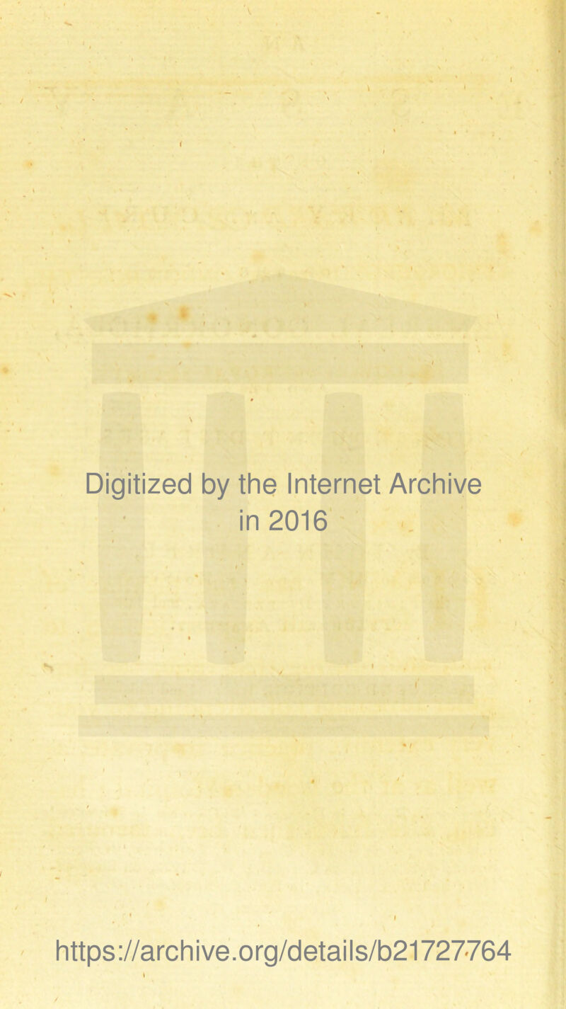 Digitized by the Internet Archive in 2016 https://archive.org/details/b21727764