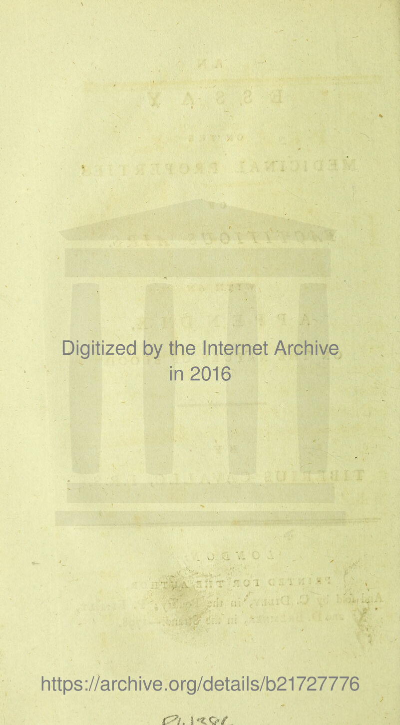 : V '1 £ - £ I ' X ^ £i ffl; ■ t ■ eM>;> i''5 ', -I Digitized by the Internet Archive in 2016 ;■ , . ' .'... . , ■ ' ' G ^ -V '•;t V '■',•■ ^ :■>,. r -t ' '-‘' f ’ . ci: %v jvUCj, ;■ ' , I ' ■■'■‘t' ■ ' , . ■ , ;.>v https://archive.org/details/b21727776