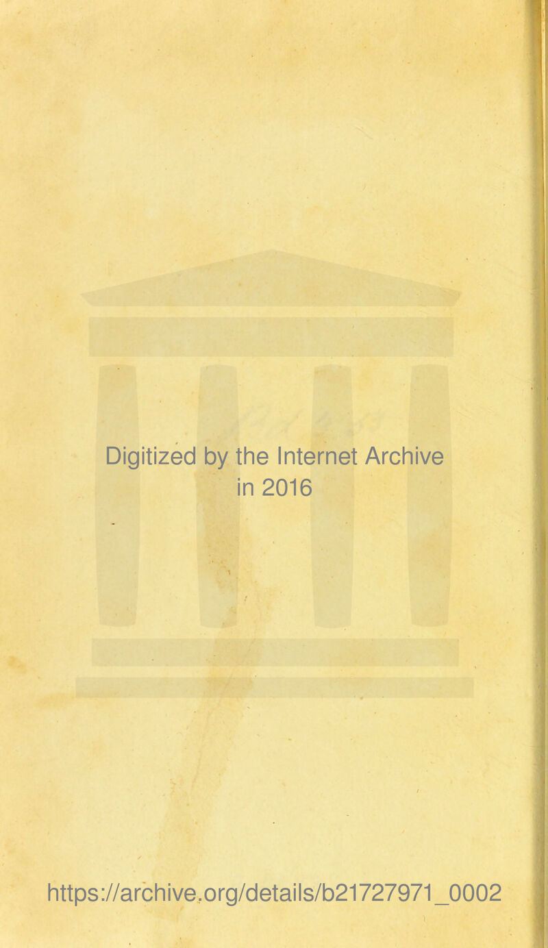 Digitized by the Internet Archive in 2016 https://archive.org/details/b21727971_0002