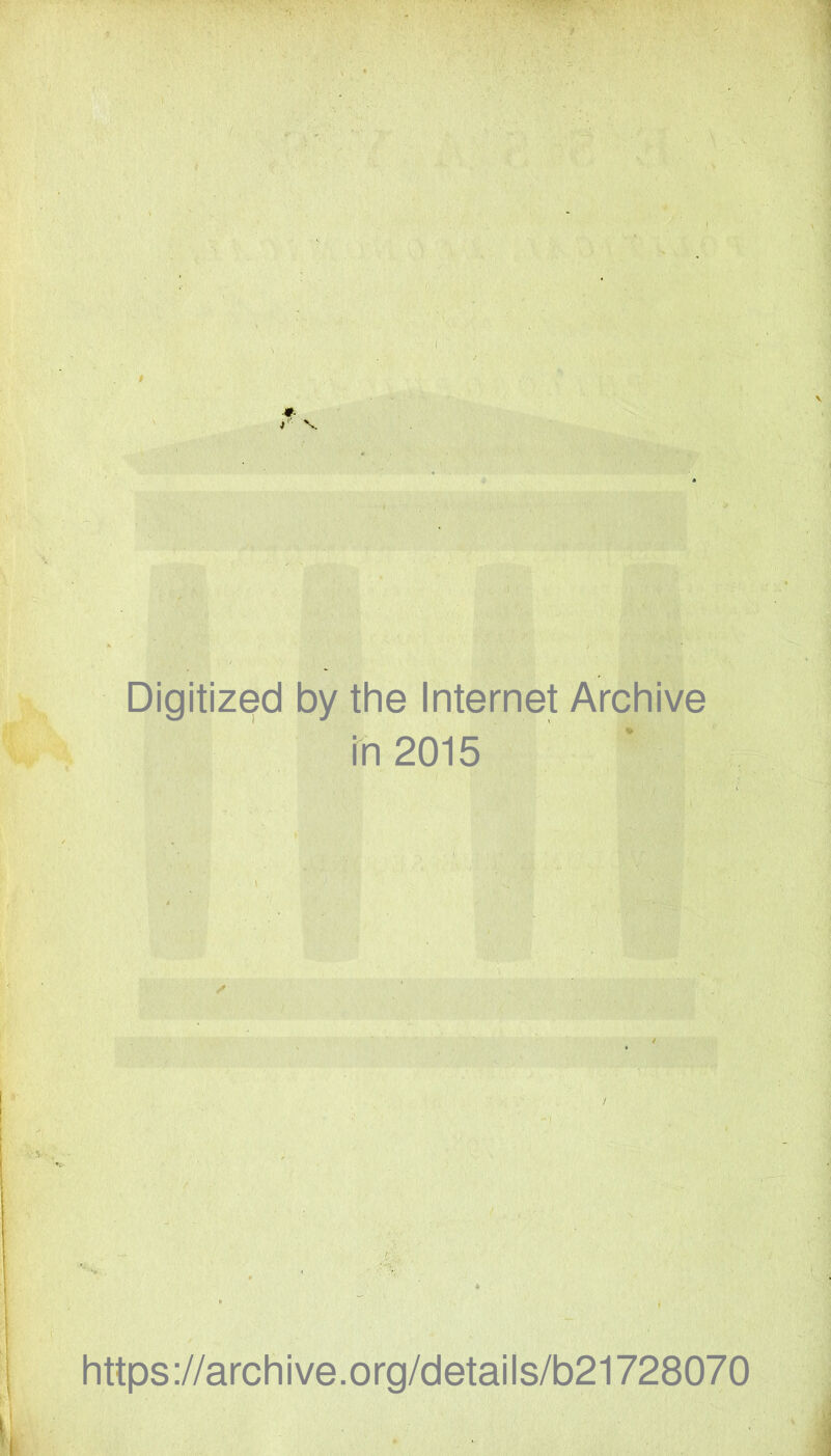 I Digitized by the Internet Archive rn 2015 *v / , https://archive.org/details/b21728070