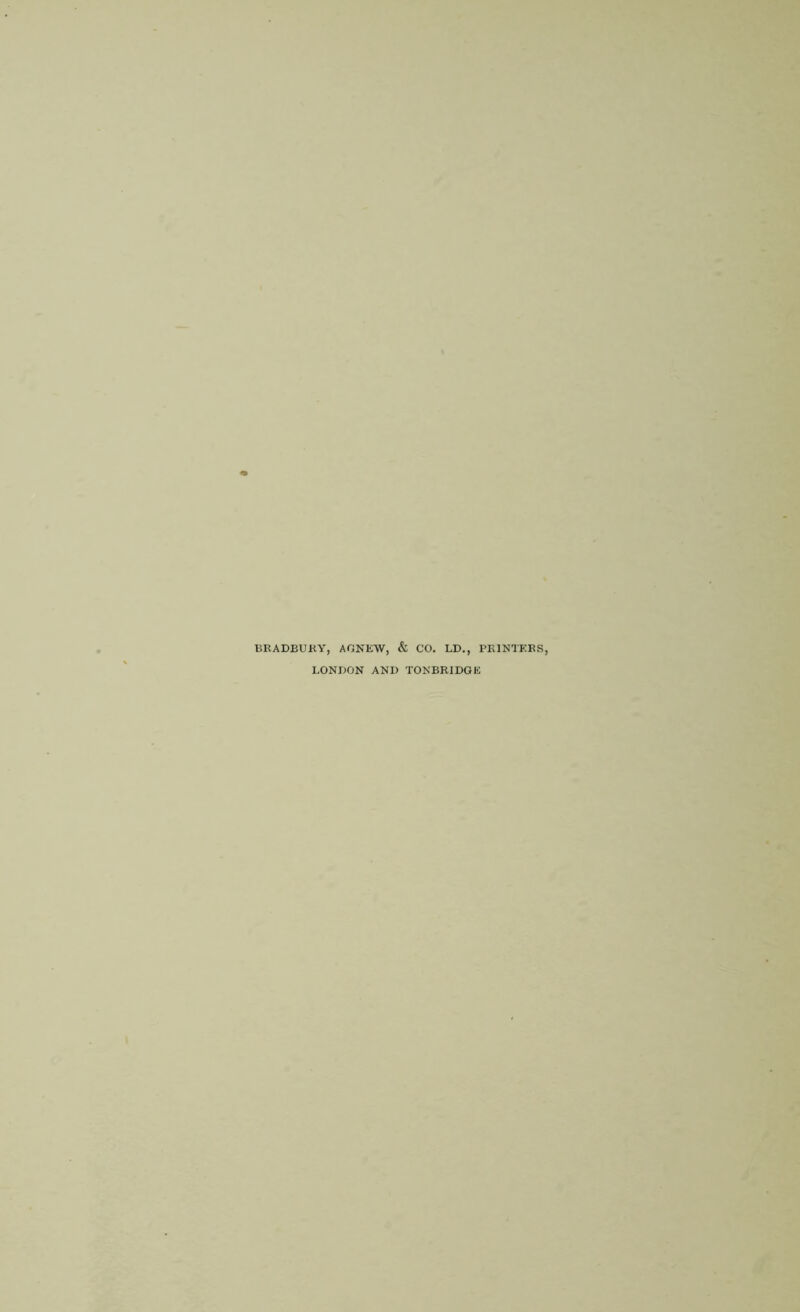 BRADBURY, AGNEW, & CO. LD., PRINTERS, LONDON AND TONBRIDGE