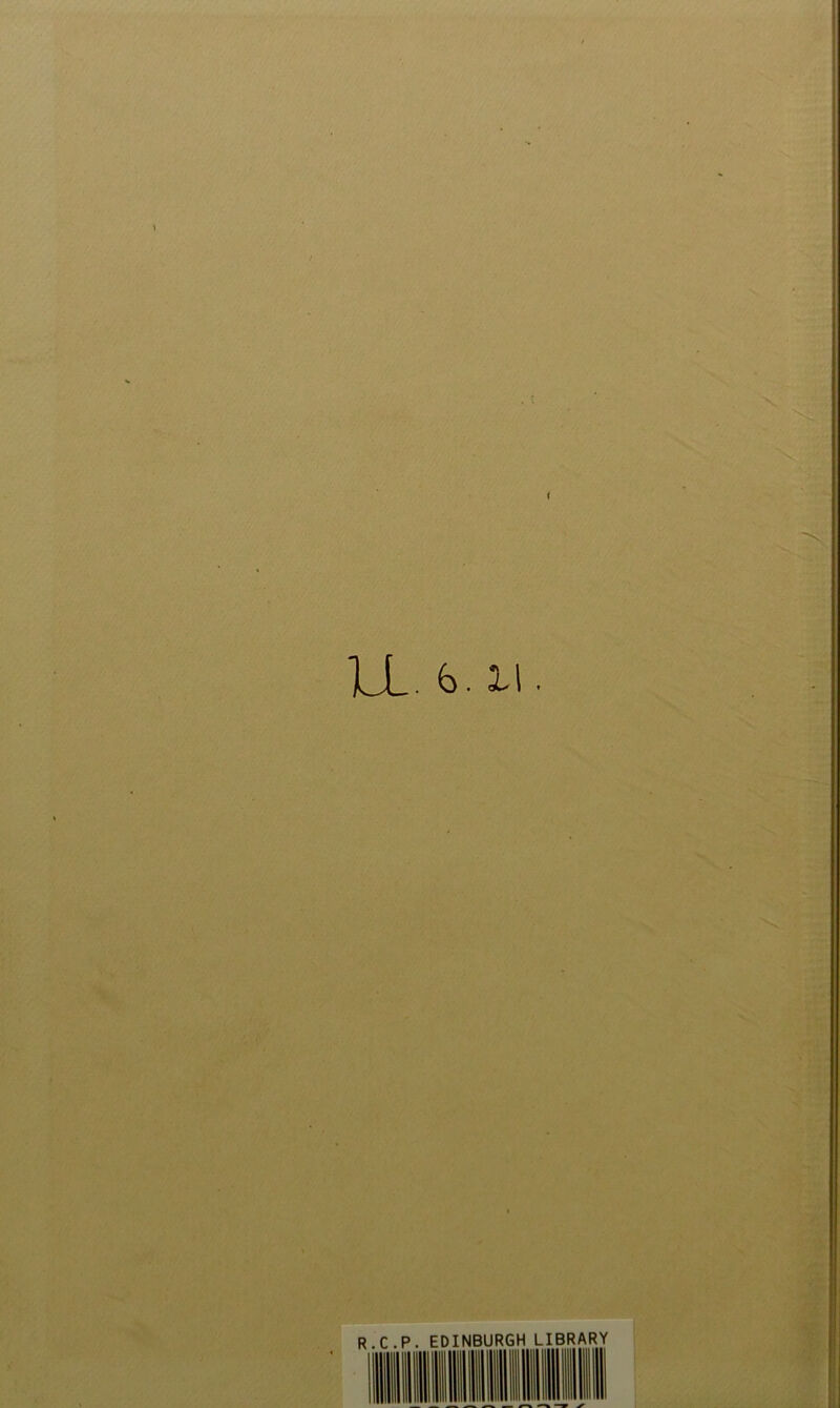 I f ]J_. 6.11. 'L R.C.P. EDINBURGH LIBRARY