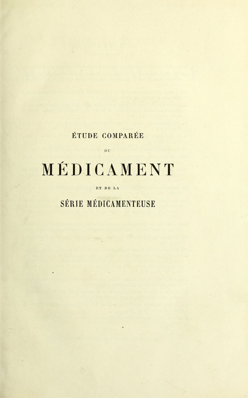 D U MÉDICAMENT ET DE LA SÉRIE MÉDICAMENTEUSE