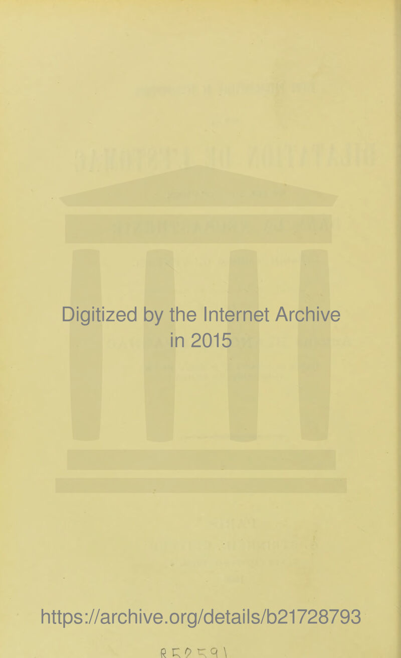 Digitized by the Internet Archive in 2015 https://archive.org/details/b21728793