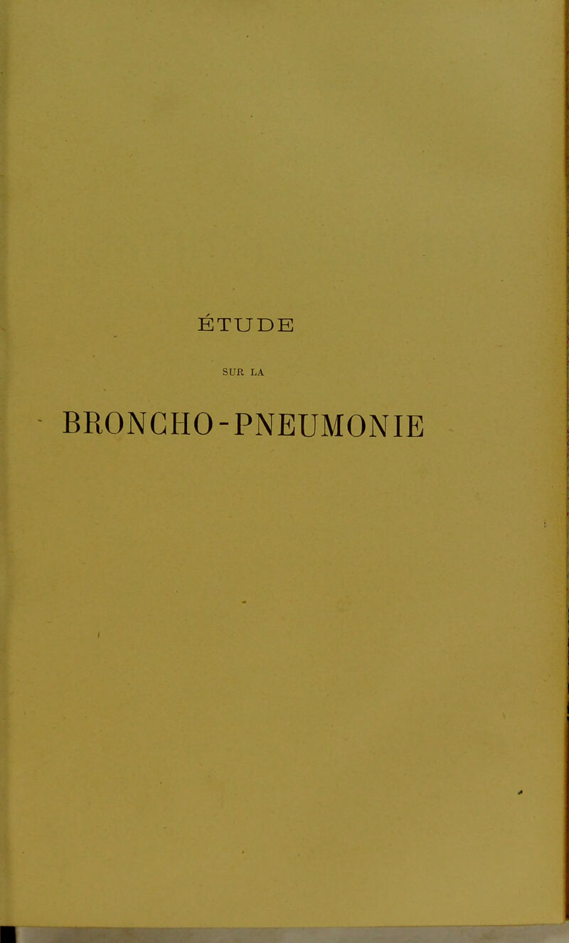 ÉTUDE SUR LA BRONCHO-PNEUMONIE