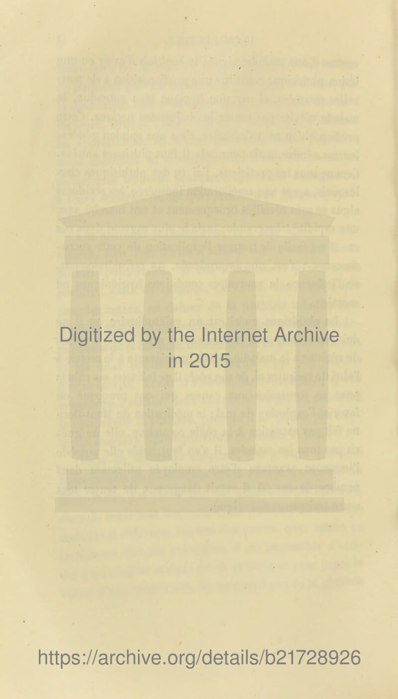 Digitized by the Internet Archive in 2015 https://archive.org/details/b21728926