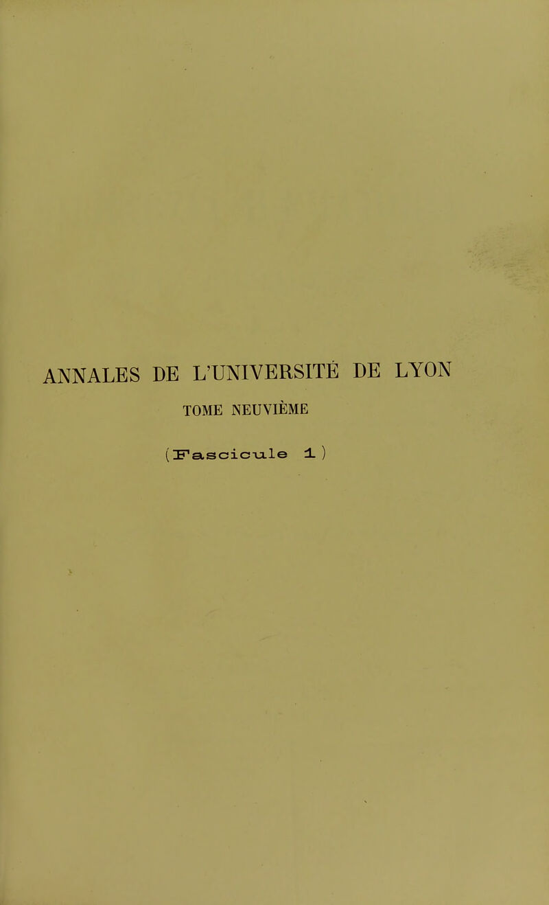 ANNALES DE L'UNIVERSITÉ DE LYON TOME NEUVIÈME (Fsiscic-u.le ±)