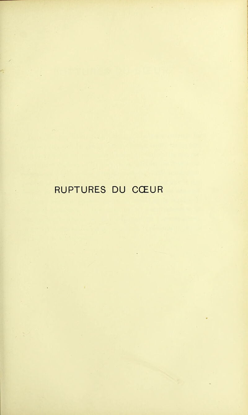 RUPTURES DU CŒ