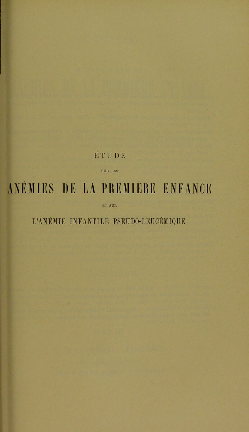 SUR LES ET SUR L’ANÉMIE INFANTILE PSEUDO-LEUCÉMIQUE