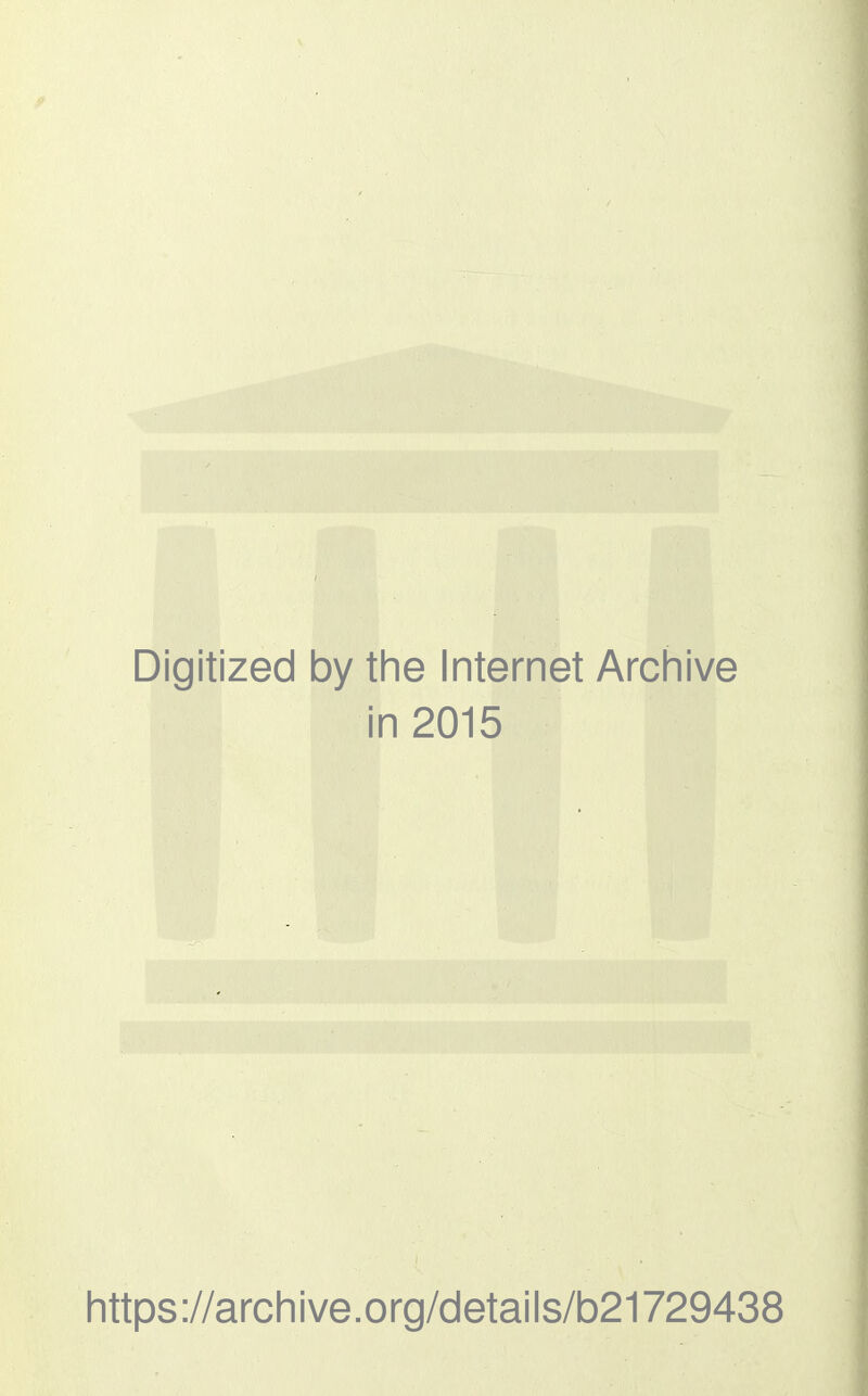 Digitized by the Internet Archive in 2015 https://archlve.org/details/b21729438