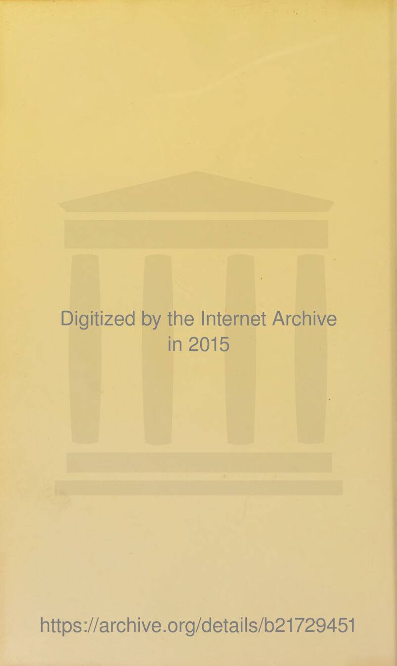 Digitized by the Internet Archive in 2015 https://archive.org/details/b21729451
