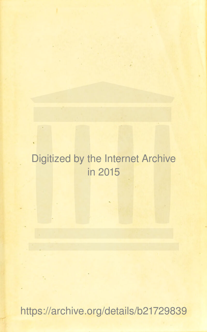 Digitized by the Internet Archive in 2015 https://archive.org/details/b21729839
