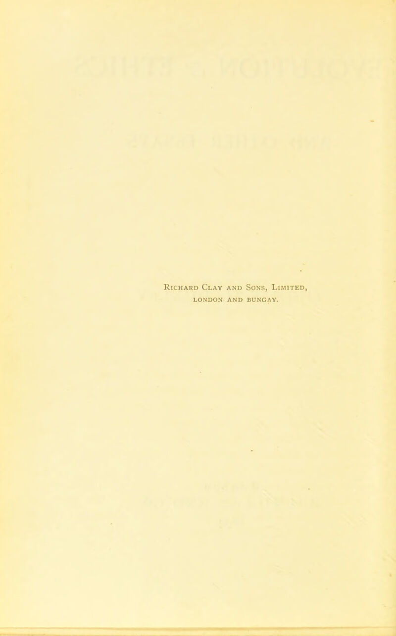 Richard Clay and Sons, Limited, LONDON and BUNGAY.