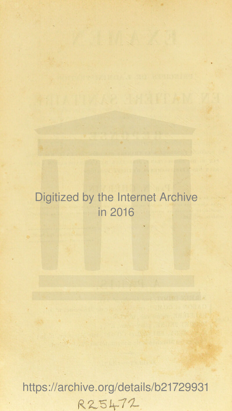 Digitized by the Internet Archive in 2016 https://archive.org/details/b21729931