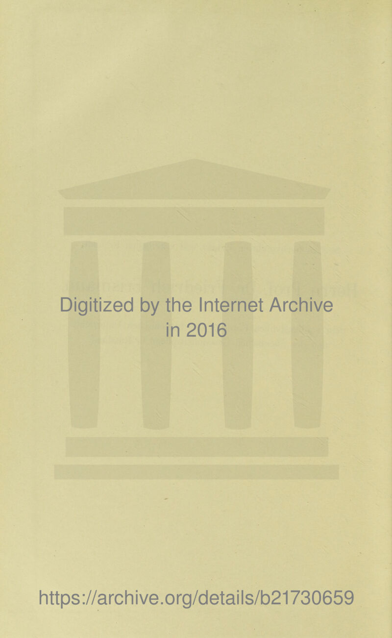 Digitized by the Internet Archive in 2016 https://archive.org/details/b21730659