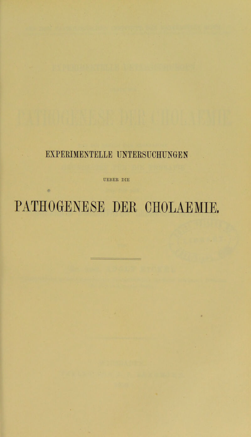 EXPERIMENTELLE UNTERSUCHUNGEN UEBEB DIE PATHOGENESE DER OHOLAEMIE.