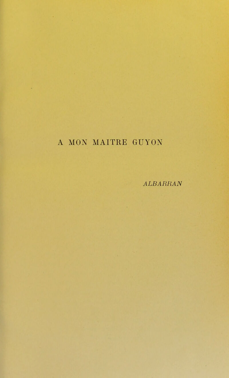 A MON MAITRE GUYON ALBARRAN