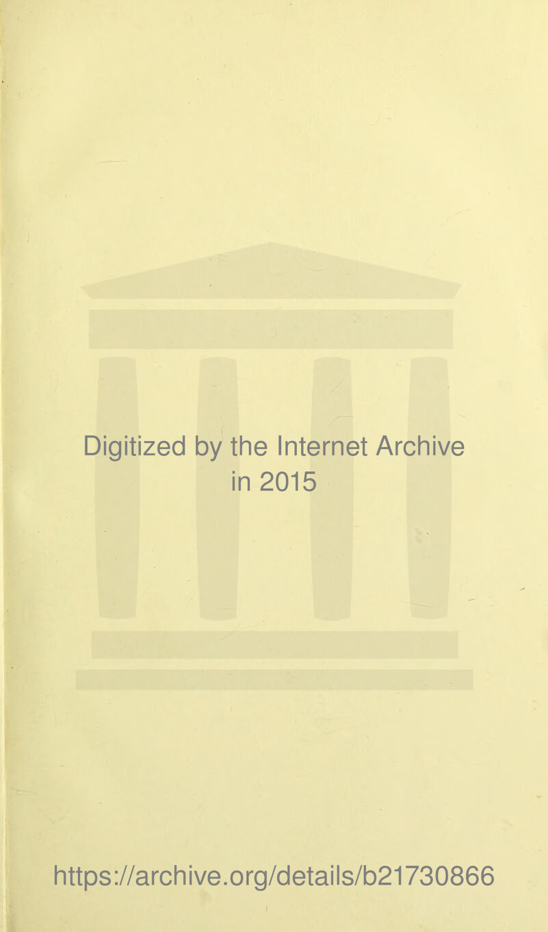 Digitized by the Internet Archive in 2015 https://archive.org/details/b21730866