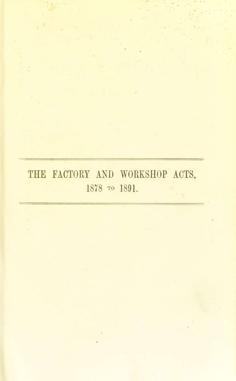 THE FACTORY AND WORKSHOP ACTS,