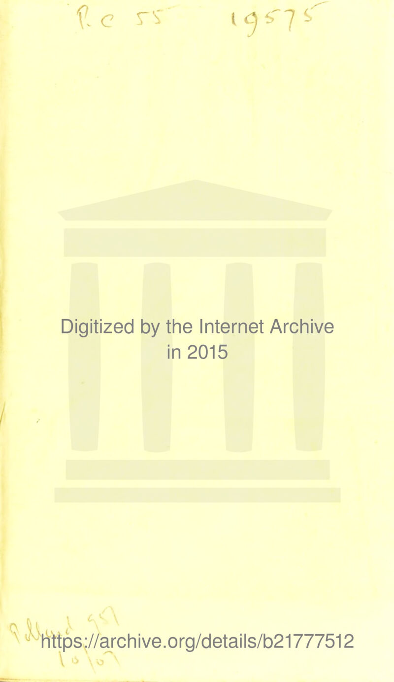 Digitized by the Internet Archive in 2015 https://archive.org/details/b21777512