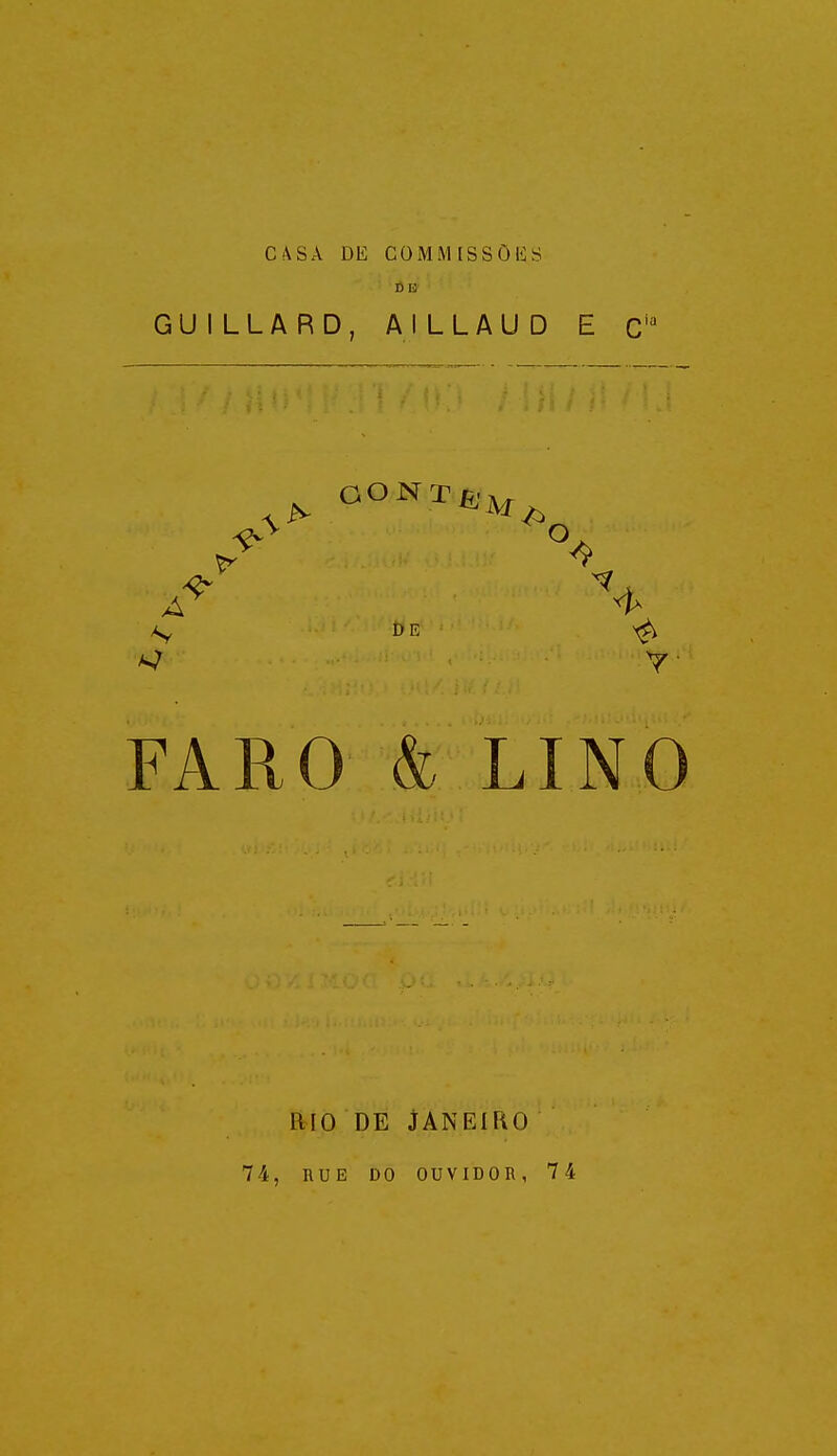 CASA DE GU I LLARD, Ay DE ^ FARO & LINO RIO DE JANEIRO 74, nuE DO ouviDOR, 74