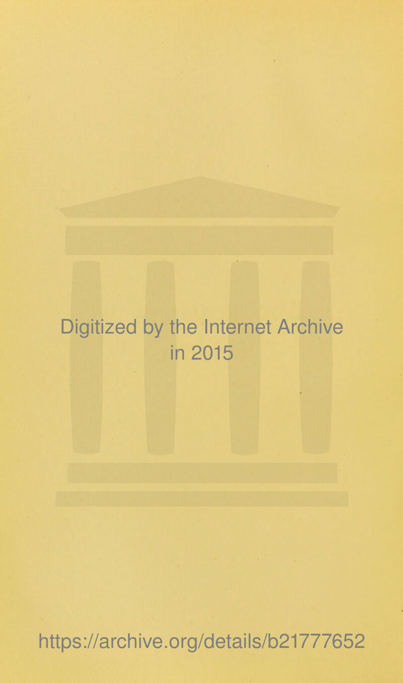 Digitized by the Internet Archive in 2015 https://archive.org/details/b21777652