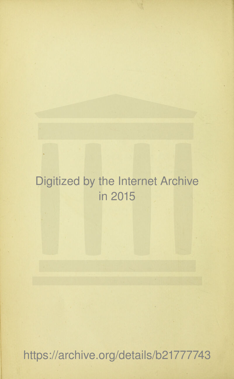 Digitized by the Internet Archive in 2015 https://archive.org/details/b21777743