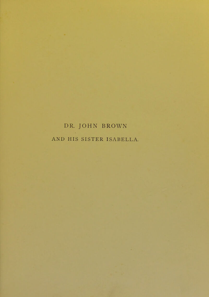 DR. JOHN BROWN AND HIS SISTER ISABELLA.