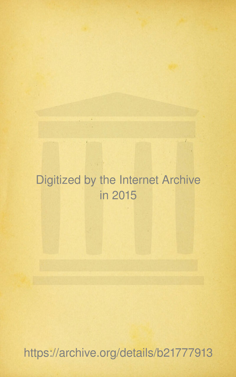 Digitized by the Internet Archive in 2015 https://archive.org/details/b21777913