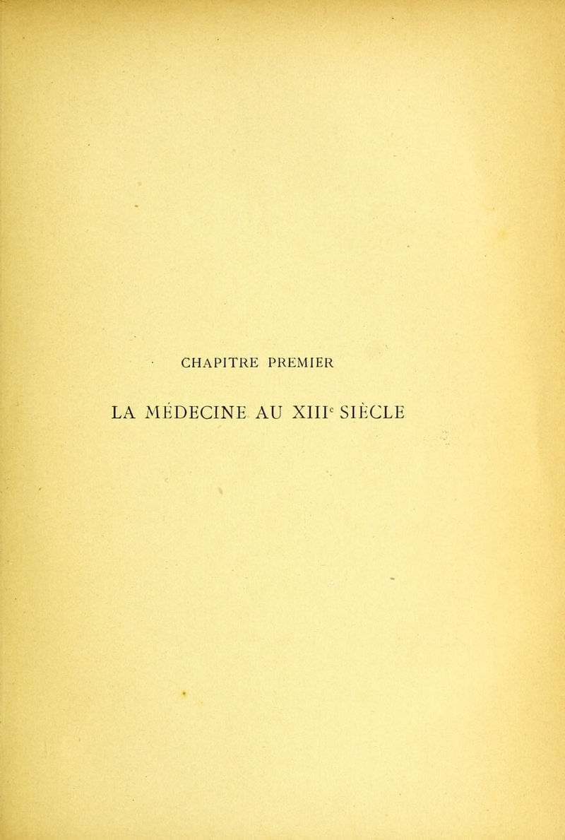 CHAPITRE PREMIER LA MÉDECINE AU XIIP SIÈCLE