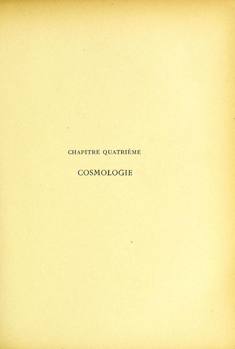CHAPITRE QUATRIÈME COSMOLOGIE