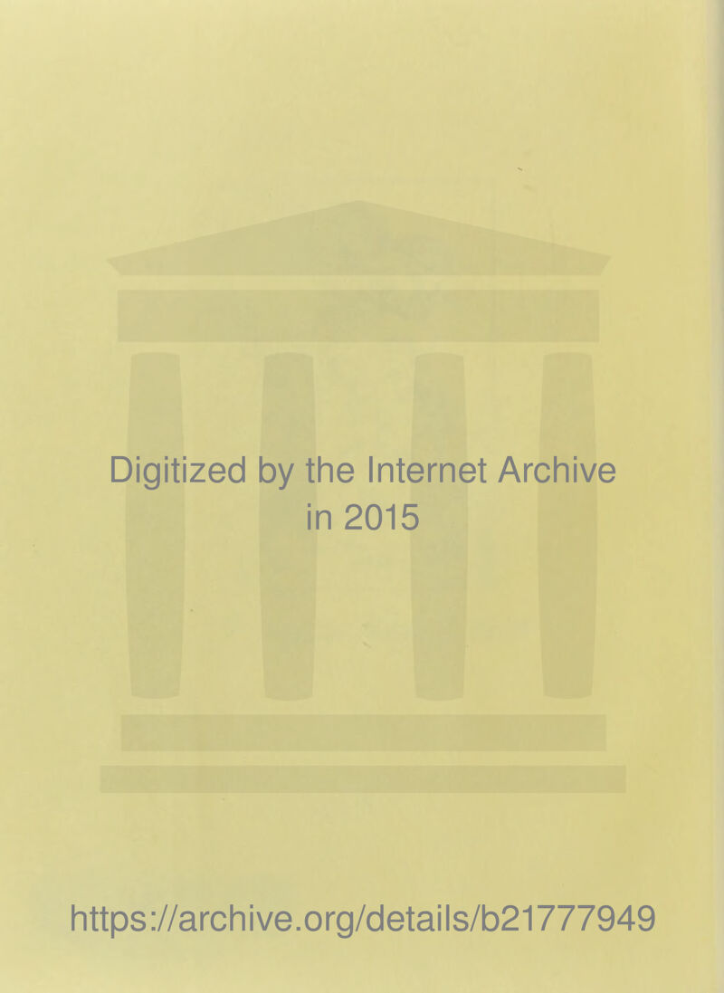 Digitized by the Internet Archive in 2015 https://archive.org/details/b21777949