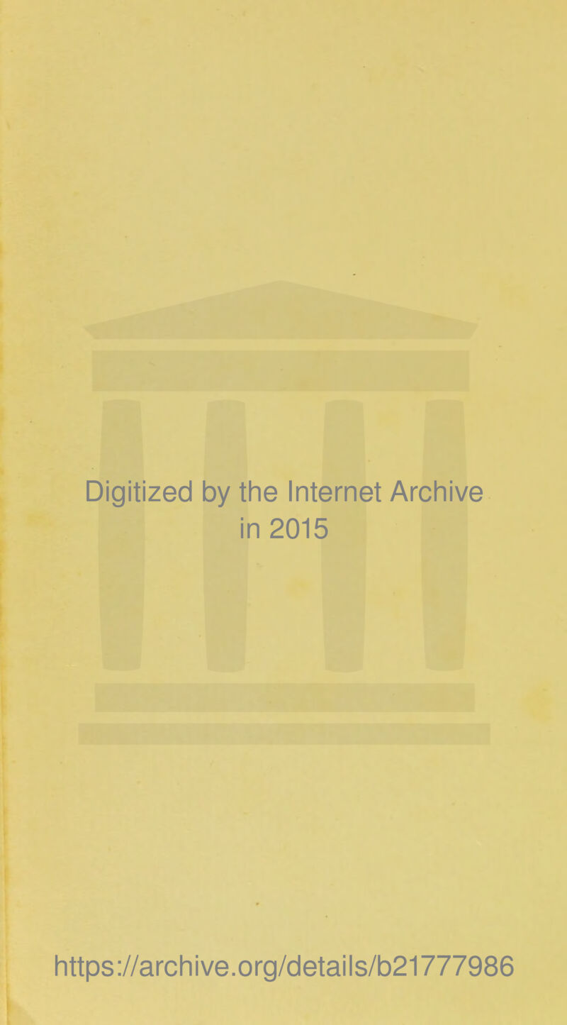 Digitized by the Internet Archive in 2015 https://archive.org/details/b21777986